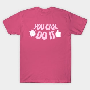 You Can Do it T-Shirt